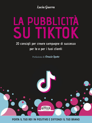 cover image of La pubblicità su TikTok. 20 consigli per creare campagna di successo per te e per i tuoi clienti